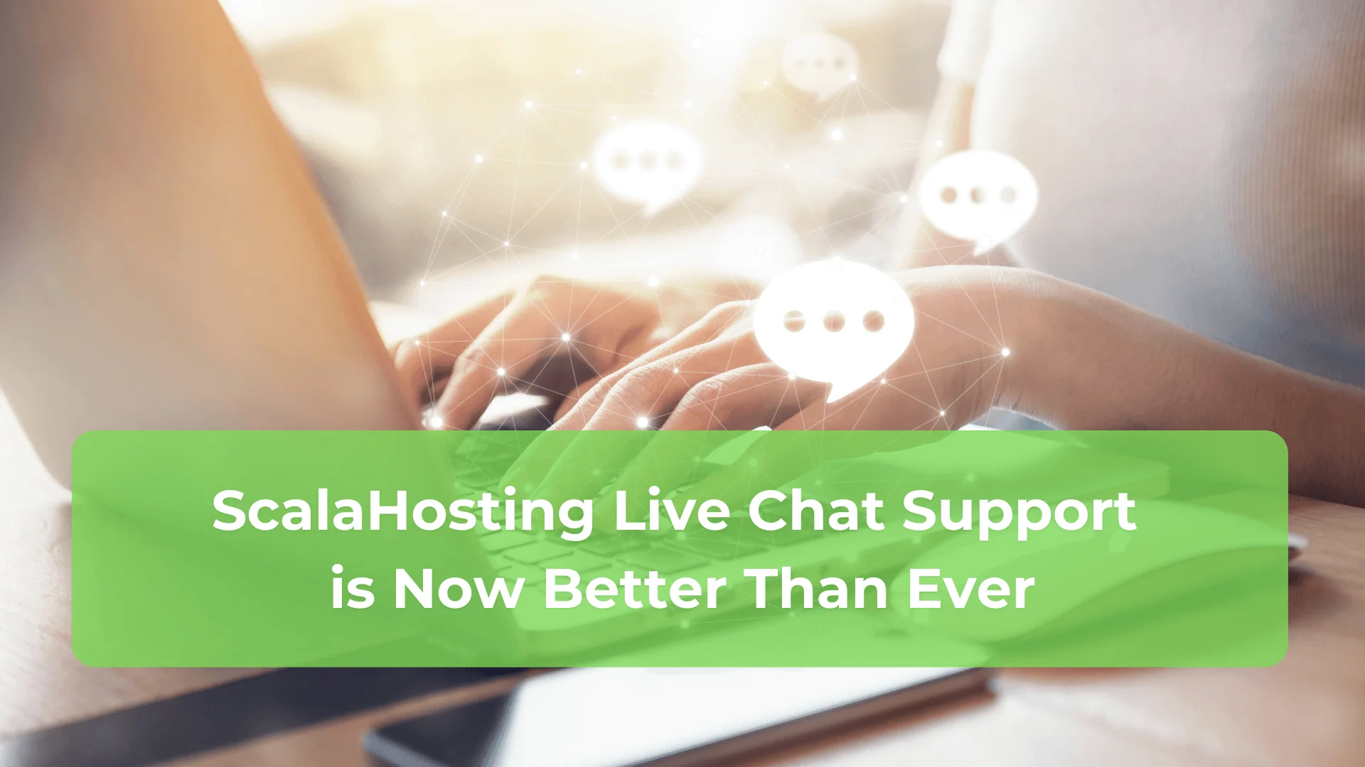 ScalaHosting Live Chat Support is Now Better Than Ever