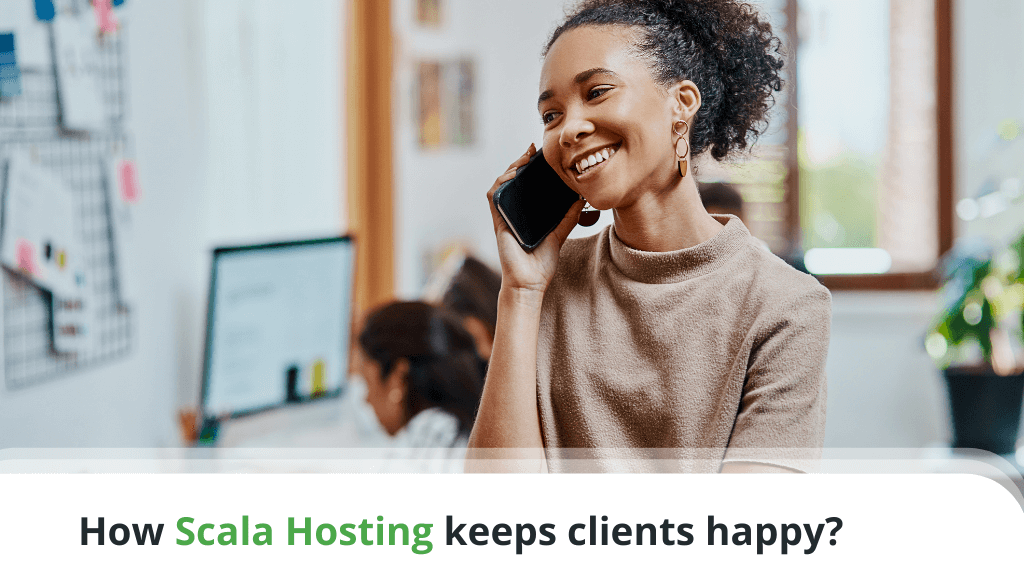 How Scala Hosting keeps clients happy?