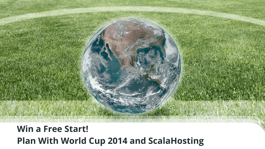 Win a Free Start! Plan With World Cup 2014 and ScalaHosting