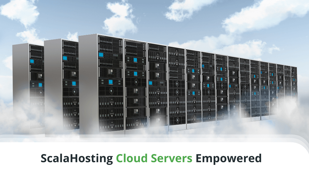 ScalaHosting Cloud Servers Empowered