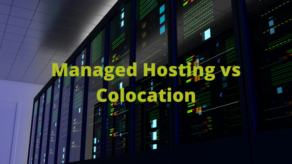 Managed Hosting vs Colocation Managed Hosting vs Colocation