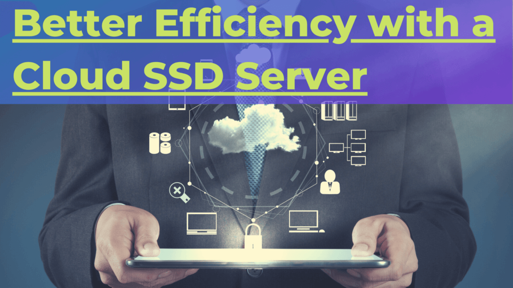 Better Efficiency with a Cloud SSD Server Better Efficiency with a Cloud SSD Server