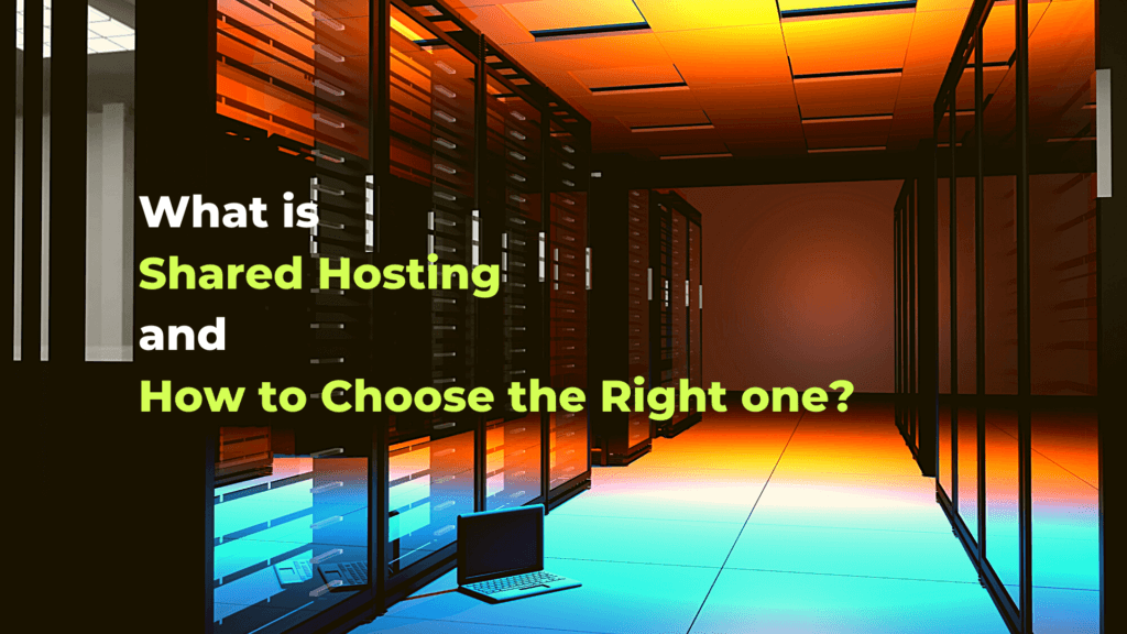 What is Shared Hosting and How to Choose the Right one?