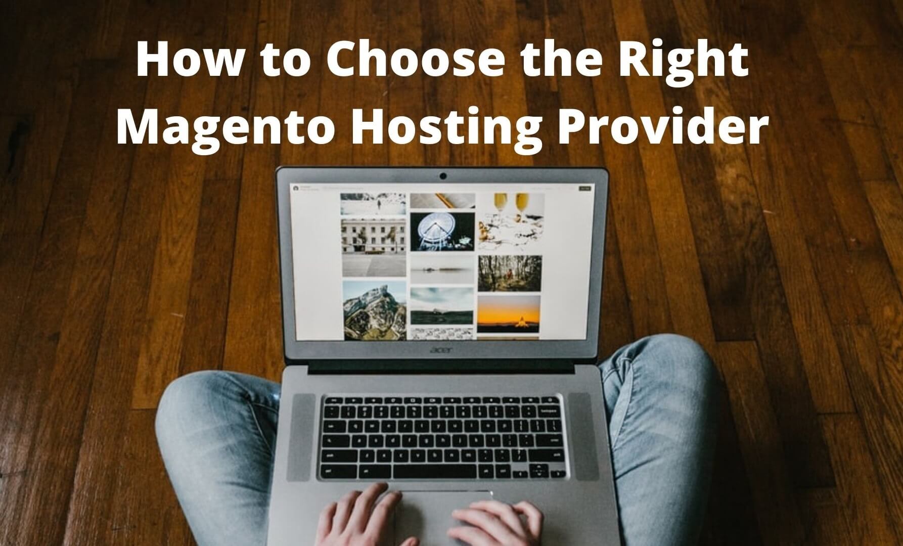 How-to-Choose-the-Right-Magento-Hosting-Provider-1