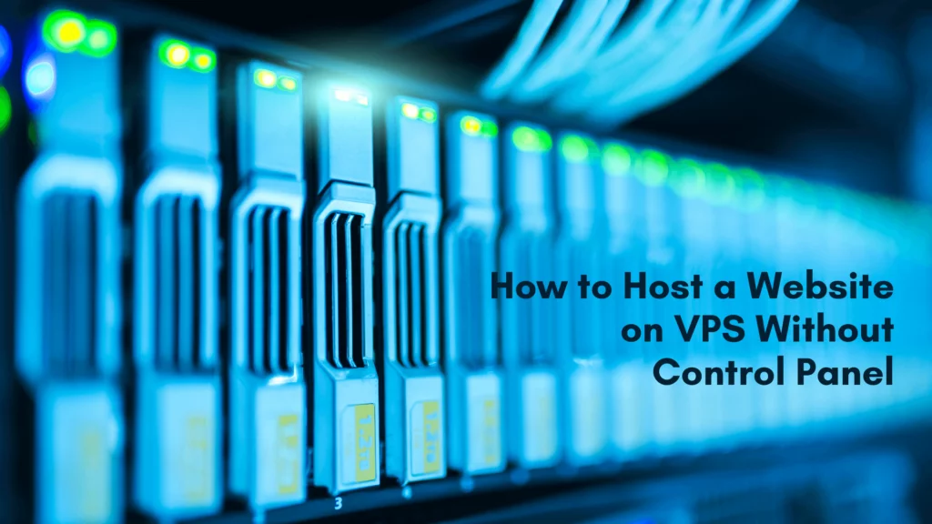 How to Host a Website on VPS Without Control Panel