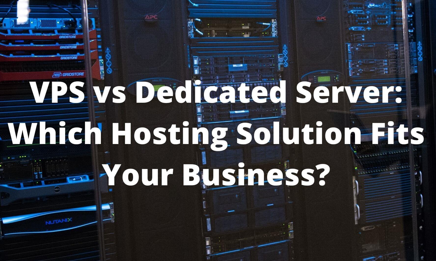 VPS vs Dedicated Server: Which Hosting Solution Fits Your Business ...