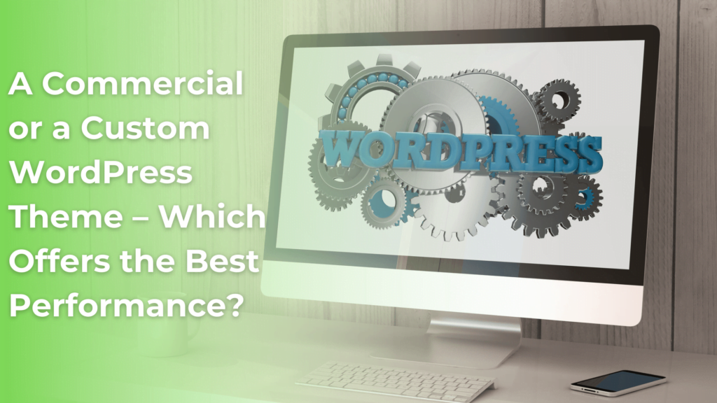 A Commercial or a Custom WordPress Theme? A Commercial or a Custom WordPress Theme?