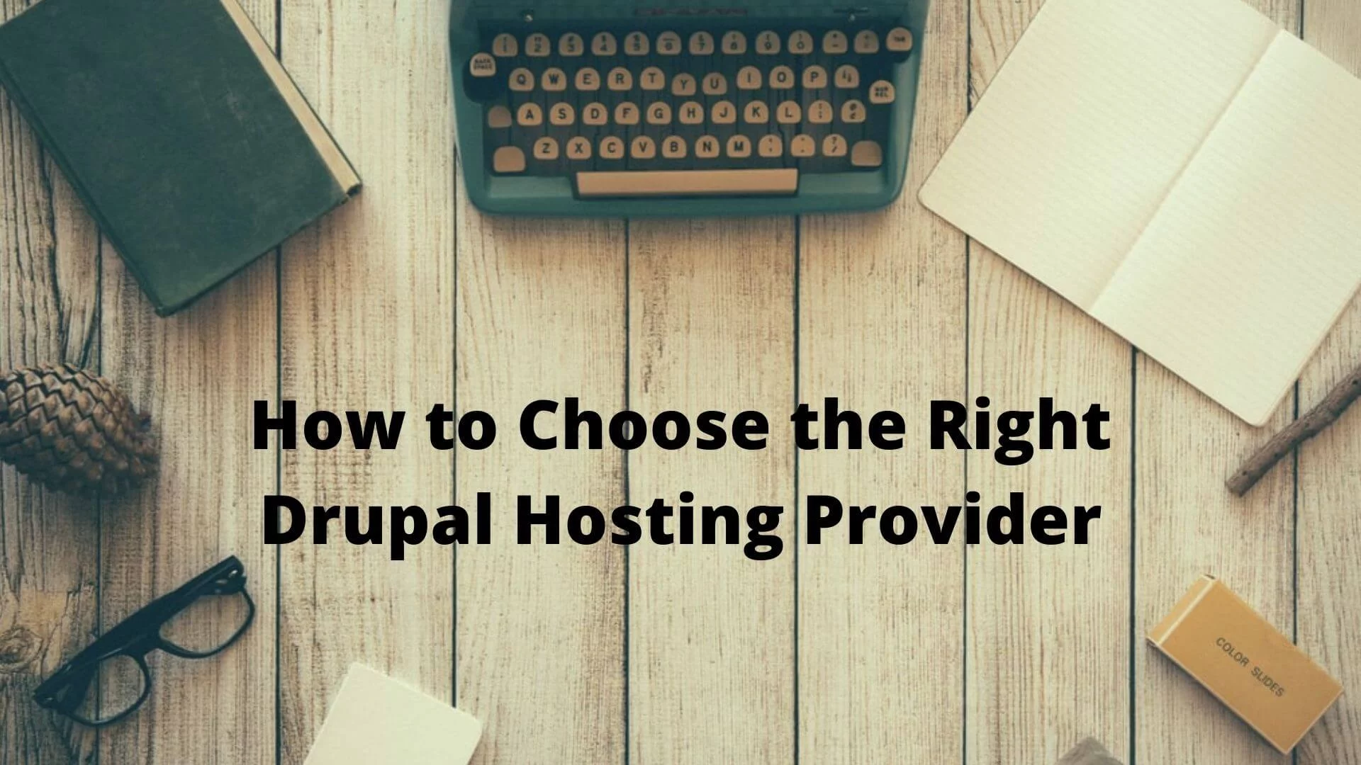 How-to-Choose-the-Right-Drupal-Hosting-Provider-1
