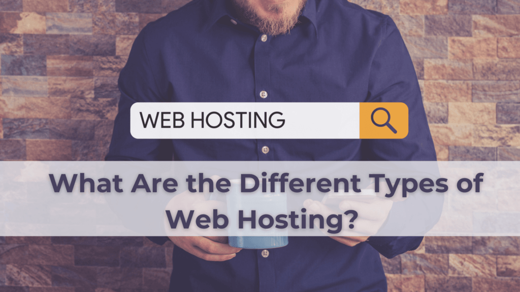 What Are the Different Types of Web Hosting?
