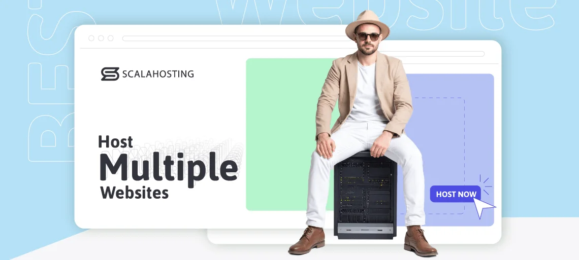 How to Host Multiple Websites: 4 Methods Compared, Choosing the Right Hosting Option With ScalaHosting