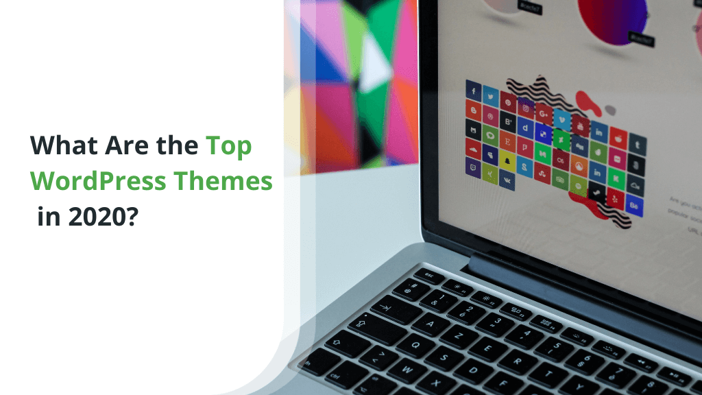What Are the Top WordPress Themes in 2020? What Are the Top WordPress Themes in 2020?