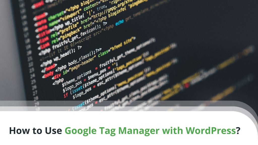 How to Use Google Tag Manager with WordPress?