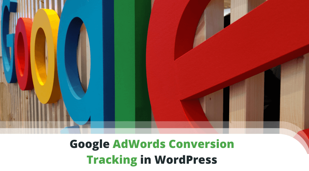 Google AdWords Conversion Tracking in WordPress Google AdWords Conversion Tracking in WordPress