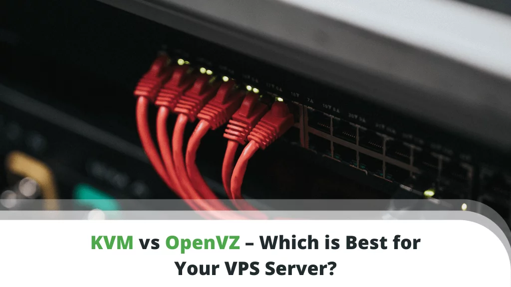 KVM vs OpenVZ – Which is Best for Your VPS Server?