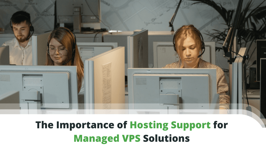 The Importance of Hosting Support for Managed VPS Solutions