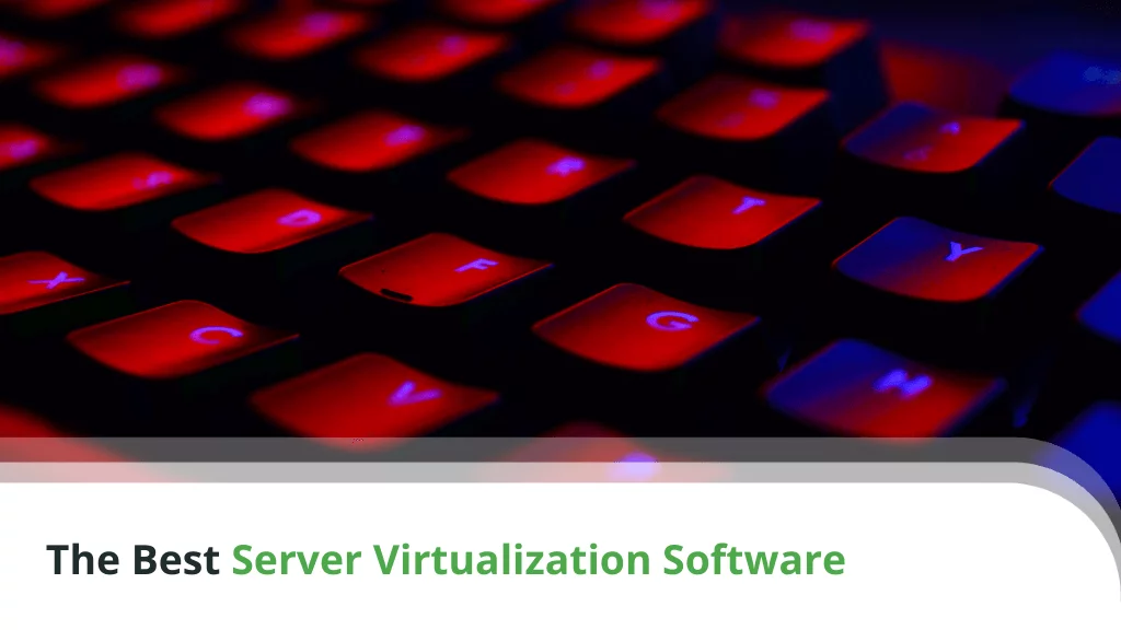 The Best Server Virtualization Software for VPS Hosting in 2022