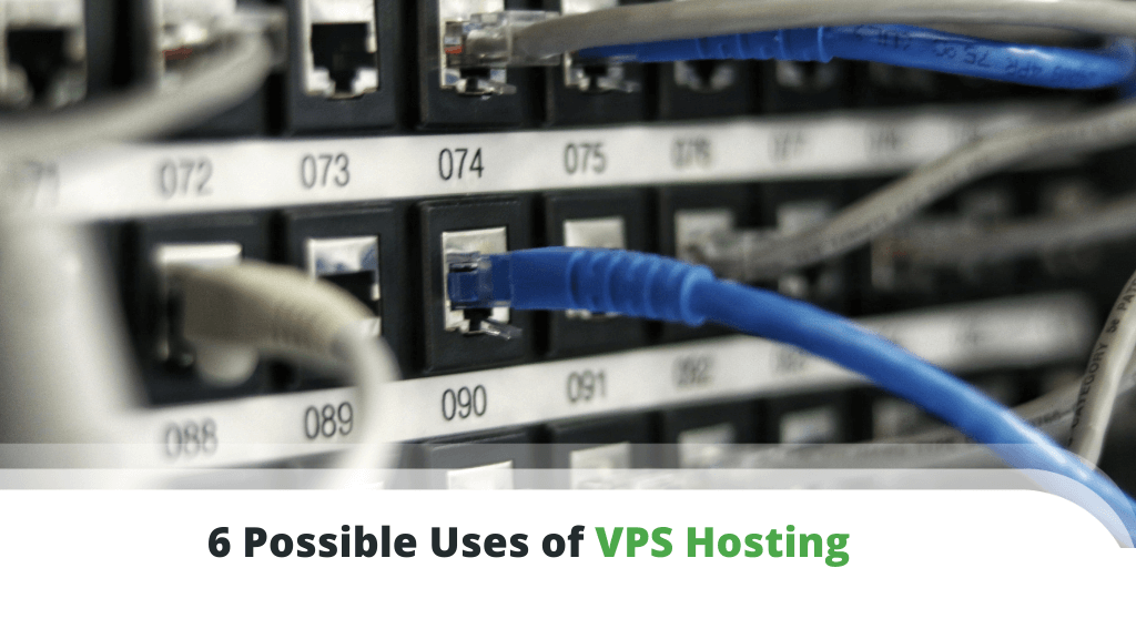 6 Possible Uses of VPS Hosting
