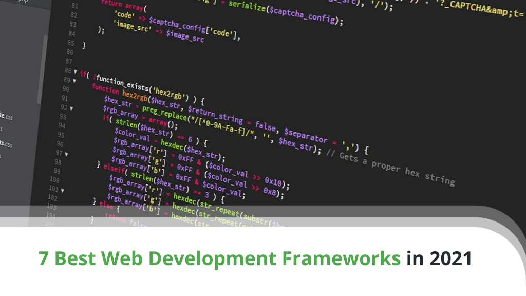 7 Best Web Development Frameworks in 2021 7 Best Web Development Frameworks in 2021
