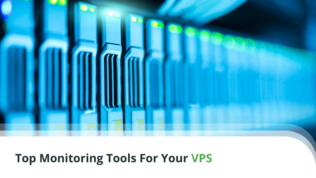 Top Monitoring Tools You Need For Your VPS