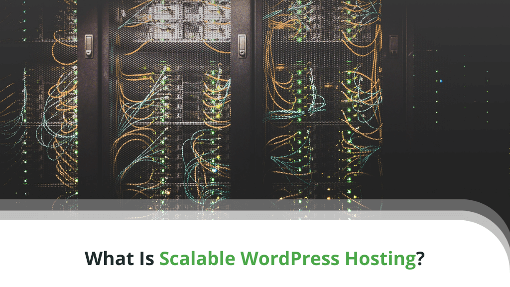 What Is Scalable WordPress Hosting?