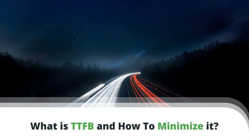 What is TTFB and How to Minimize it?