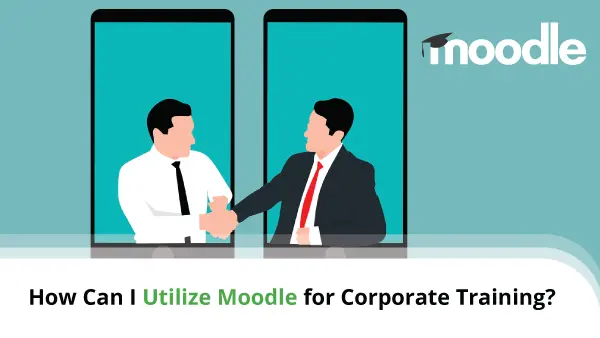 How-Can-I-Utilize-Moodle-for-Corporate-Training