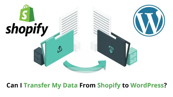 Can-I-Transfer-My-Data-From-Shopify-to-WordPress