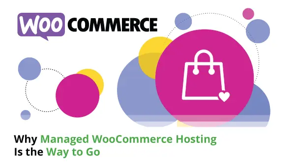 Why-Managed-WooCommerce-Hosting-Is-the-Way-to-Go