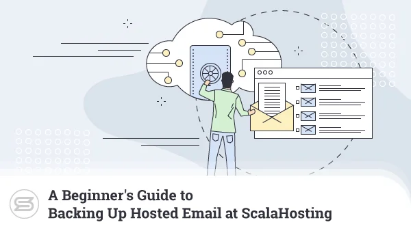 A-Beginners-Guide-to-Backing-Up-Hosted-Email-at-ScalaHosting-600x338