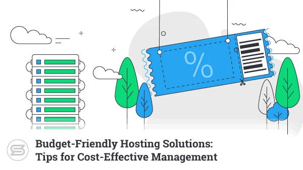 Budget-Friendly-Hosting-Solutions--Tips-for-Cost-Effective-Management-600x338