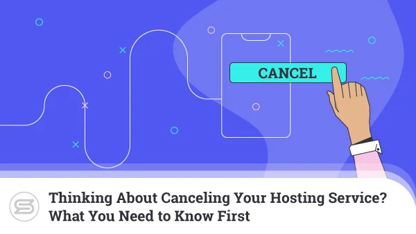 Thinking-About-Canceling-Your-Hosting-Service-What-You-Need-to-Know-First-600x338