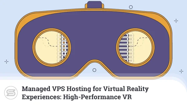 Managed-VPS-Hosting-for-Virtual-Reality-Experiences-High-Performance-VR