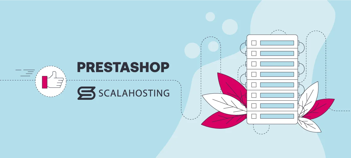 Actionable Ways To Increase Your Prestashop Website Conversion Rates, ScalaHosting and PrestaShop – A Match Made in Heaven