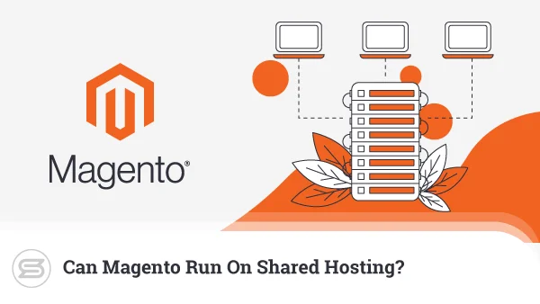 Can-Magento-Run-On-Shared-Hosting-600x338