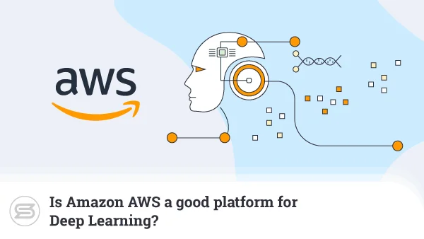 Is-Amazon-AWS-a-good-platform-for-Deep-Learning-600x338