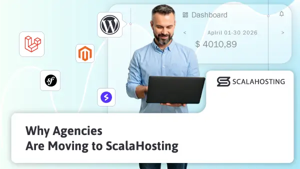 Why-Agencies-Are-Moving-to-ScalaHosting-600x338