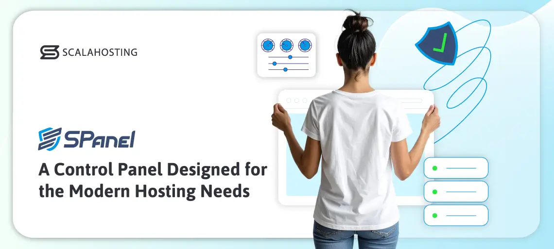 Why Agencies Are Moving to ScalaHosting, SPanel: A Control Panel Designed for the Modern Hosting Needs